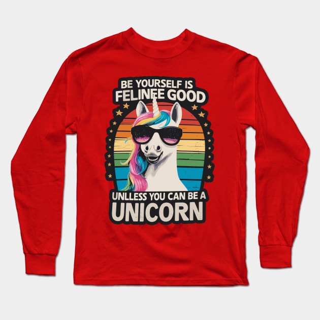 Be Yourself Is Feline Good Unicorn T-Shirt Long Sleeve T-Shirt by diegotorres